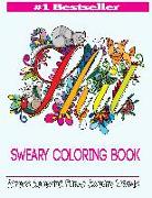 Sweary Coloring Book: Adult Coloring Books Featuring Stress Relieving Swear Designs