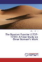 The Bosnian Frontier (1737-1739): A Case Study on Ömer Bosnavi¿s Work