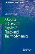 A Course in Classical Physics 2¿Fluids and Thermodynamics