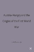 Austria-Hungary and the Origins of the First World War