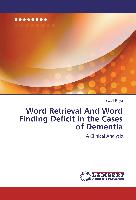 Word Retrieval And Word Finding Deficit in the Cases of Dementia