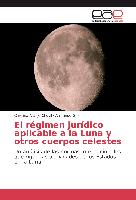 El régimen jurídico aplicable a la Luna y otros cuerpos celestes