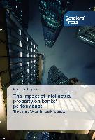 The impact of intellectual property on banks¿ performance
