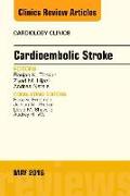 Cardioembolic Stroke, an Issue of Cardiology Clinics: Volume 34-2