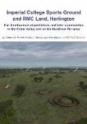 Imperial College Sports Grounds and Rmc Land, Harlington: The Development of Prehistoric and Later Communities in the Colne Valley and on the Heathrow