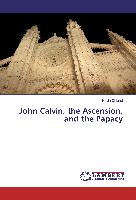 John Calvin, the Ascension, and the Papacy