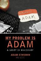 My Problem Is Adam - A Story of Recovery