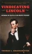 Vindicating Lincoln: Defending the Politics of Our Greatest President