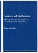 Visions of Addiction: Major Contemporary Perspectives on Addiction and Alcholism