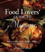 Food Lovers' Guide To(r) Montana: Best Local Specialties, Markets, Recipes, Restaurants, and Events