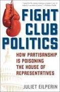 Fight Club Politics: How Partisanship Is Poisoning the U.S. House of Representatives