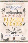 Lord Have Mercy Upon Us: London's Plague Years