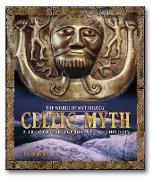 Celtic Myth: A Treasury of Legends, Art, and History: A Treasury of Legends, Art, and History