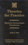 Theories for Practice: Symbolic Interactionist Translations