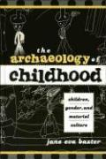 The Archaeology of Childhood: Children, Gender, and Material Culture