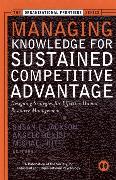 Managing Knowledge for Sustained Competitive Advantage