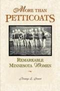 More Than Petticoats: Remarkable Minnesota Women