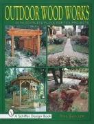 Outdoor Wood Works: With Complete Plans for Ten Projects