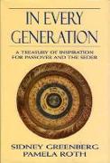 In Every Generation: A Treasury of Inspiration for Passover and the Seder