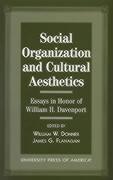 Social Organization and Cultural Aesthetics: Essays in Honor of William Davenport