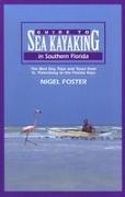 Guide to Sea Kayaking in Southern Florida: The Best Day Trips and Tours from St. Petersburg to the Florida Keys