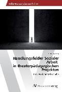 Handlungsfelder Sozialer Arbeit in theaterpädagogischen Projekten