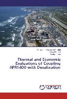 Thermal and Economic Evaluations of Coupling APR1400 with Desalination