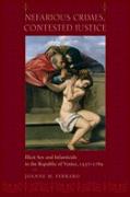 Nefarious Crimes, Contested Justice: Illicit Sex and Infanticide in the Republic of Venice, 1557-1789