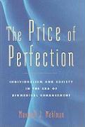 The Price of Perfection: Individualism and Society in the Era of Biomedical Enhancement