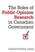 The Roles of Public Opinion Research in Canadian Government