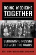 Doing Medicine Together: Germany and Russia Between the Wars