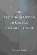 The Republican Option in Canada, Past and Present