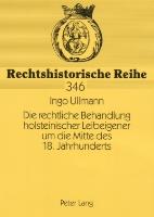 Die rechtliche Behandlung holsteinischer Leibeigener um die Mitte des 18. Jahrhunderts