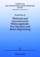 Weltbank und Internationaler Währungsfonds: Ihre Mandate und deren Abgrenzung