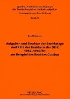 Aufgaben und Struktur der Bezirkstage und Räte der Bezirke in der DDR 1952-1990/91 am Beispiel des Bezirkes Cottbus