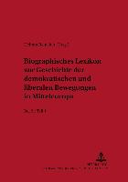 Biographisches Lexikon zur Geschichte der demokratischen und liberalen Bewegungen in Mitteleuropa. Bd. 2 / Teil 1