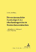 Die erstinstanzliche Zuständigkeit der Oberlandesgerichte in Staatsschutzstrafsachen