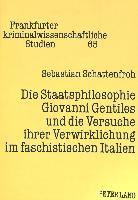 Die Staatsphilosophie Giovanni Gentiles und die Versuche ihrer Verwirklichung im faschistischen Italien