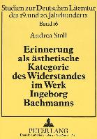 Erinnerung als ästhetische Kategorie des Widerstandes im Werk Ingeborg Bachmanns