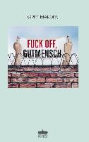 Fuck off, Gutmensch