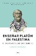 Enseñar Platón en Palestina : filosofía en un mundo dividido