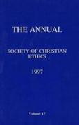 Annual of the Society of Christian Ethics 1997