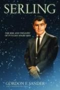 Serling: The Rise and Twilight of Tv's Last Angry Man