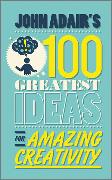 John Adair's 100 Greatest Ideas for Amazing Creativity