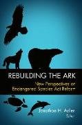 Rebuilding the Ark: New Perspectives on Endangered Species Act Reform