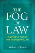 The Fog of Law: Pragmatism, Security, and International Law