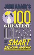 John Adair's 100 Greatest Ideas for Smart Decision Making