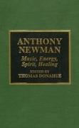 Anthony Newman: Music, Energy, Spirit, Healing