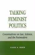 Talking Feminist Politics: Conversations on Law, Science, and the Postmodern