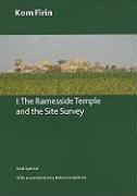 Kom Firin: Volume I - The Ramesside Temple and the Site Survey